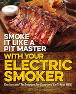Smoke It Like A Pit Master With Your Electric Smoker