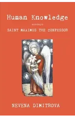 Human Knowledge According to Saint Maximus the Confessor