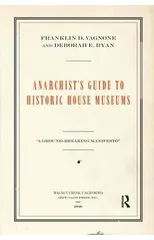 Anarchist's Guide to Historic House Museums