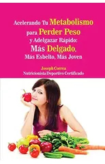 Acelerando Tu Metabolismo para Perder Peso y Adelgazar Rapido