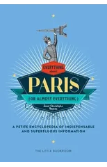 Everything (Or Almost Everything) About Paris
