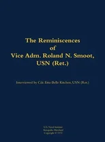 The Reminiscences of Vice Adm. Roland N. Smoot, USN (Ret.)
