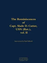 The Reminiscences of Capt. Slade D. Cutter, USN (Ret.), vol. II