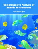 Comprehensive Analysis of Aquatic Environments