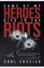 Some of My Heroes Died in the Riots