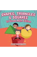 Shapes, Triangles & Squares 1st Grade Math Edition