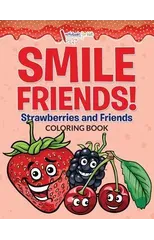 Smile Friends! Strawberries and Friends Coloring Book