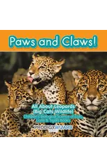 Paws and Claws! All about Leopards (Big Cats Wildlife) - Children's Biological Science of Cats, Lions & Tigers Books