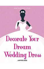 Decorate Your Dream Wedding Dress Bride Fashion Activity Book