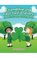 Friendship and Four-Leaf Clovers St. Patrick's Day Coloring Book
