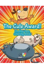 The Cute Award! Chubby Pets Coloring Book