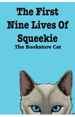 The First Nine Lives of Squeekie the Bookstore Cat
