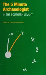 The Five-Minute Archaeologist in the Southern Levant