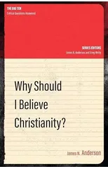 Why Should I Believe Christianity?