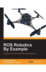 ROS Robotics By Example