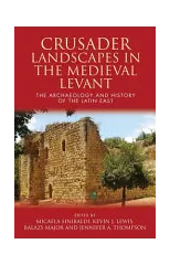 Crusader Landscapes in the Medieval Levant