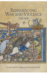 Representing War and Violence, 1250-1600