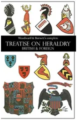 Woodward & Burnett's complete TREATISE ON HERALDRY BRITISH & FOREIGN
