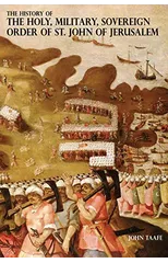 The History of the Holy, Military, Sovereign Order of St. John of Jerusalem