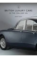 British Luxury Cars of the 1950s and ’60s