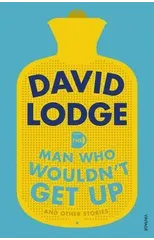 The Man Who Wouldn't Get Up and Other Stories