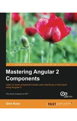 Mastering Angular 2 Components