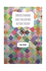 Understanding and Evaluating Autism Theory