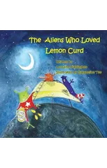 The Aliens Who Loved Lemon Curd
