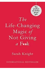 The Life-Changing Magic of Not Giving a F**k