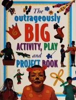 Outrageously Big Activity, Play and Project Book