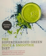 The Supercharged Green Juice & Smoothie Diet