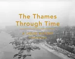 The Thames Through Time