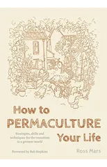 How to Permaculture Your Life