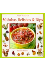 50 Salsas, Relishes and Dips