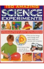 150 Amazing Science Experiments