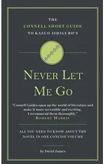 The Connell Short Guide to Kazuo Ishiguro's Never Let Me Go
