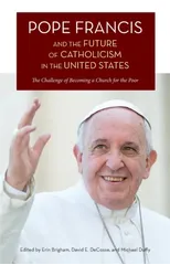 Pope Francis and the Future of Catholicism in the United States