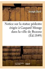 Notice Sur La Statue Pedestre Erigee A Gaspard Monge Dans La Ville de Beaune