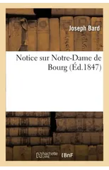 Notice Sur Notre-Dame de Bourg