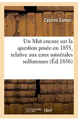 Un Mot Encore Sur La Question Posee En 1855, Relative Aux Eaux Minerales Sulfureuses