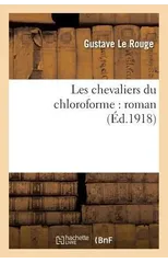 Les Chevaliers Du Chloroforme Roman
