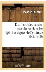 Des Troubles Cardio-Vasculaires Dans Les Nephrites Aigues de l'Enfance