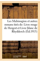 Les Mabinogion Et Autres Romans Gallois Tires Du Livre Rouge de Hergest
