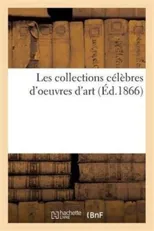 Les Collections Celebres d'Oeuvres d'Art