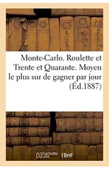 Monte-Carlo. Roulette Et Trente Et Quarante. Moyen Le Plus Sur de Gagner Par Jour