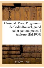 Casino de Paris. Programme de Cadet-Roussel, Grand Ballet-Pantomime En 3 Tableaux