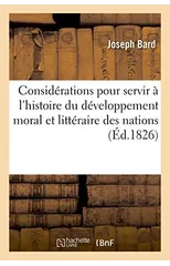 Considerations Pour Servir A l'Histoire Du Developpement Moral Et Litteraire Des Nations