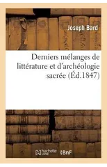 Derniers Melanges de Litterature Et d'Archeologie Sacree