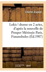 Lokis ! Drame En 2 Actes, d'Apres La Nouvelle de Prosper Merimee Paris, Funambules