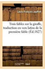 Trois Fables Sur La Giraffe, Traduction En Vers Latins de la Premiere Fable